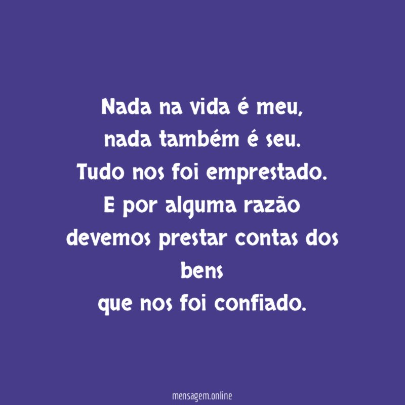 Nada na vida é meu