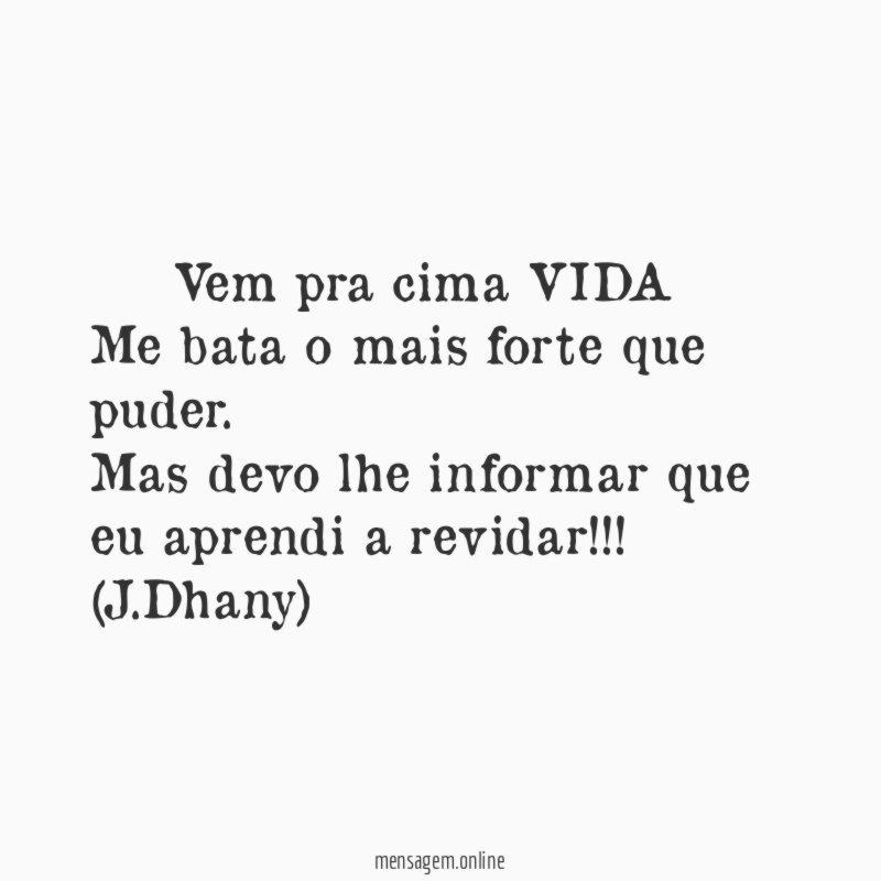 》》》 Vem pra cima VIDA 《《《 Me bata o mais forte que puder