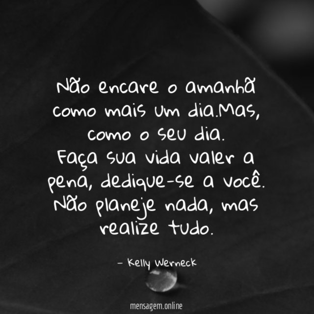 Não encare o amanhã como mais um dia
