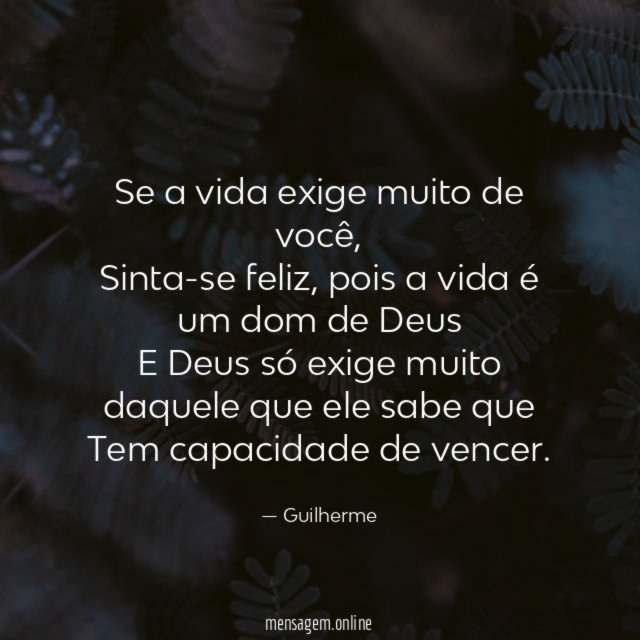 Se a vida exige muito de você