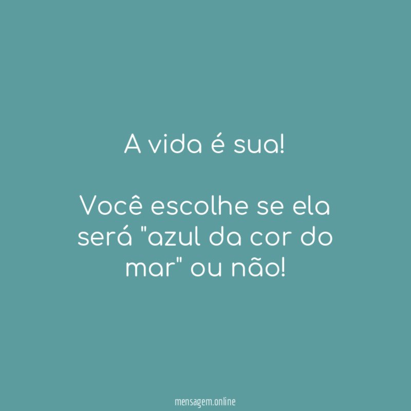 A vida é sua!
