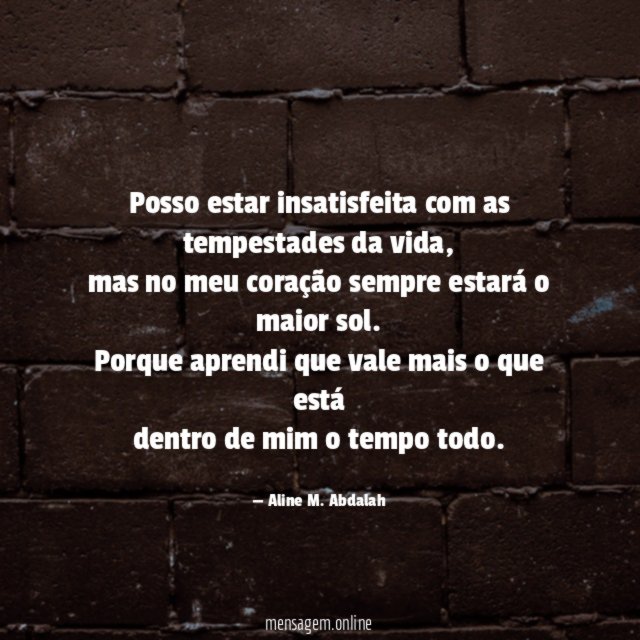 Posso estar insatisfeita com as tempestades da vida
