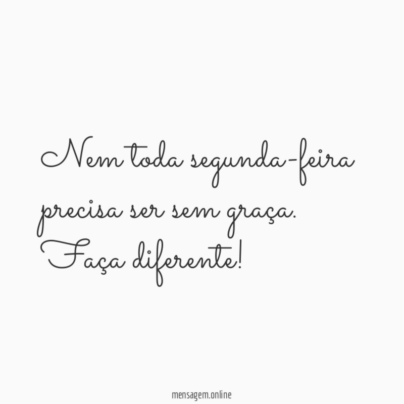 Nem toda segunda-feira precisa ser sem graça