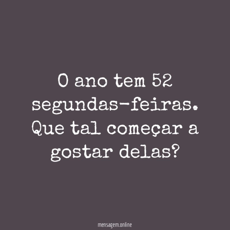 O ano tem 52 segundas-feiras
