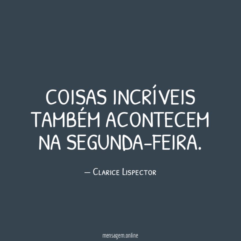 Coisas incríveis também acontecem na segunda-feira