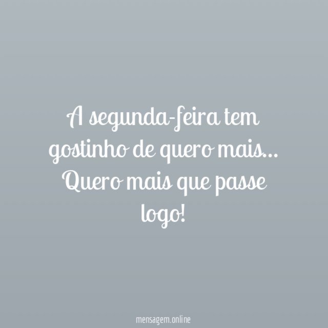 A segunda-feira tem gostinho de quero mais