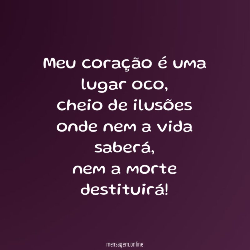 Meu coração é uma lugar oco