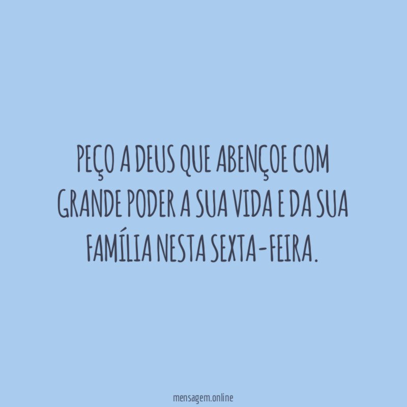 Peço a Deus que abençoe com grande poder