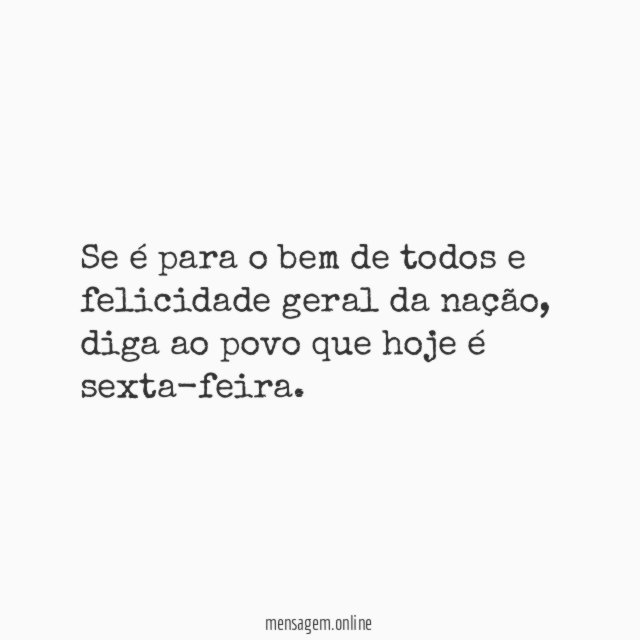 Se é para o bem de todos e felicidade geral da nação