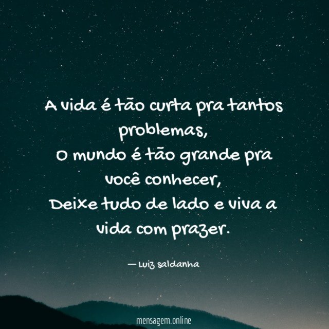 A vida é tão curta pra tantos problemas