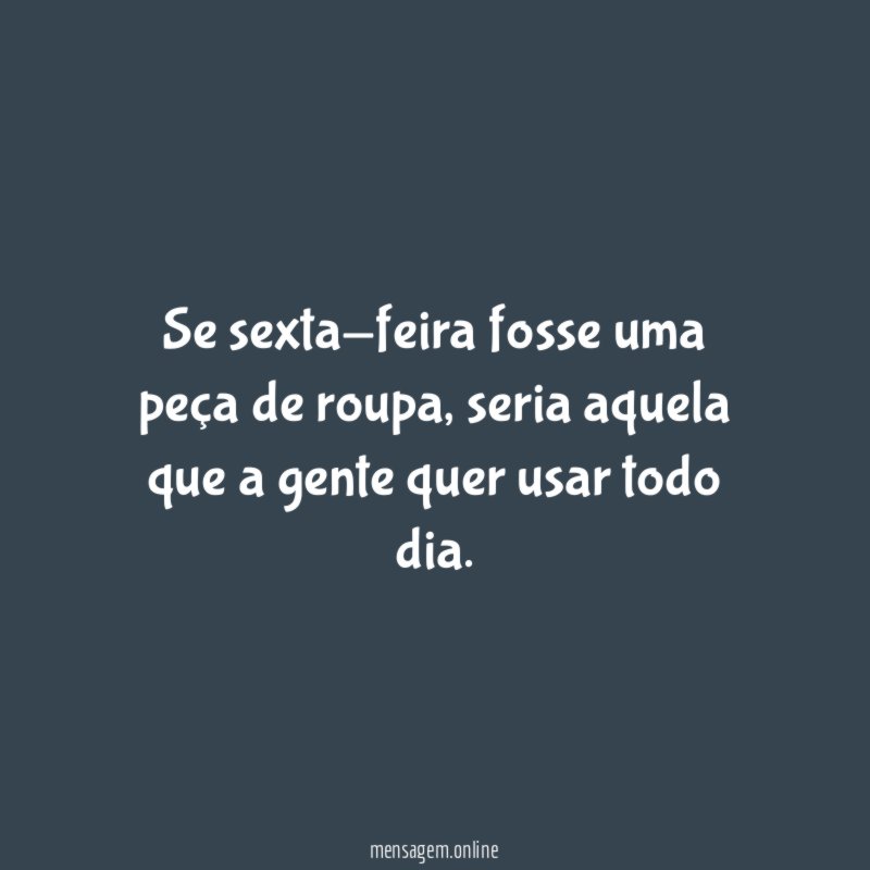 Se sexta-feira fosse uma peça de roupa