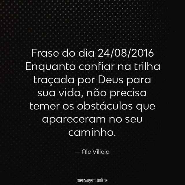 Frase do dia 24/08/2016