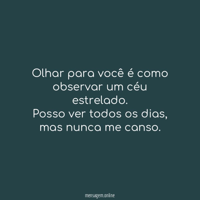 Olhar para você é como observar um céu estrelado