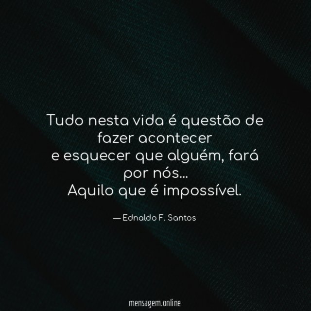 Tudo nesta vida é questão de fazer acontecer