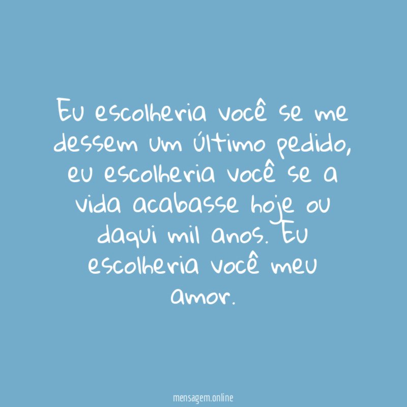 Eu escolheria você se me dessem um último pedido