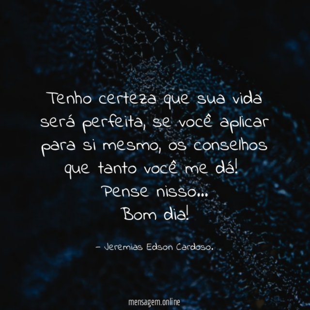 Tenho certeza que sua vida será perfeita