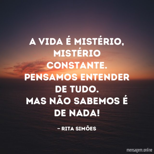 A vida é mistério