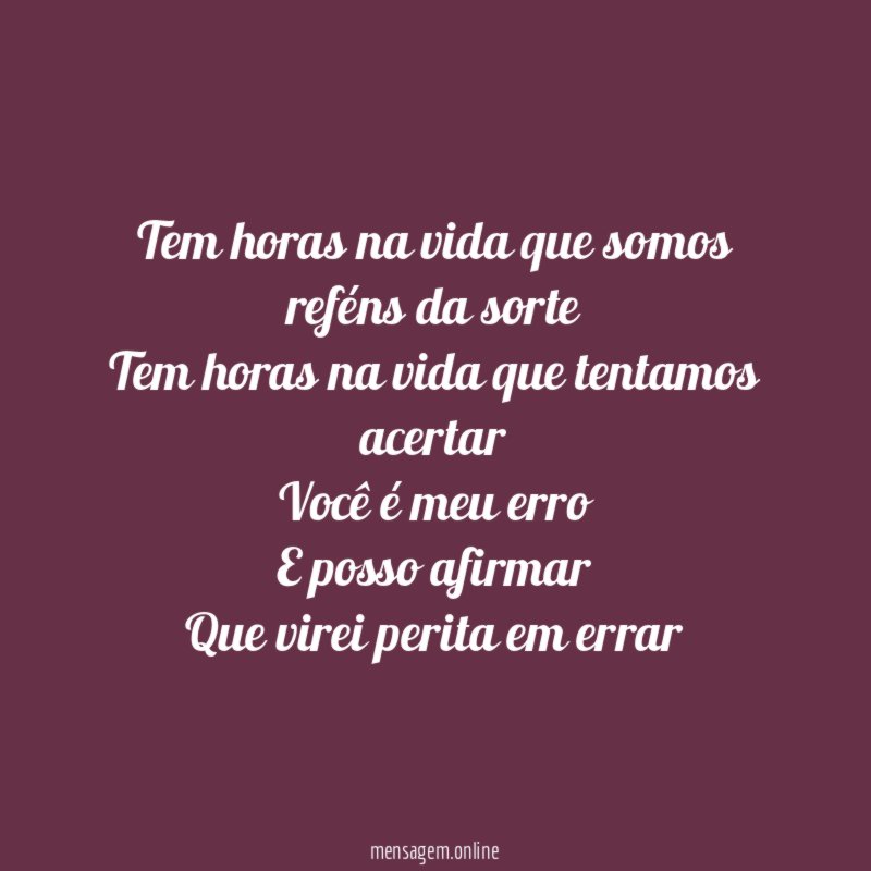 Tem horas na vida que somos reféns da