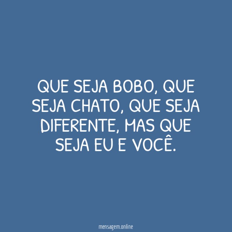 Que seja bobo