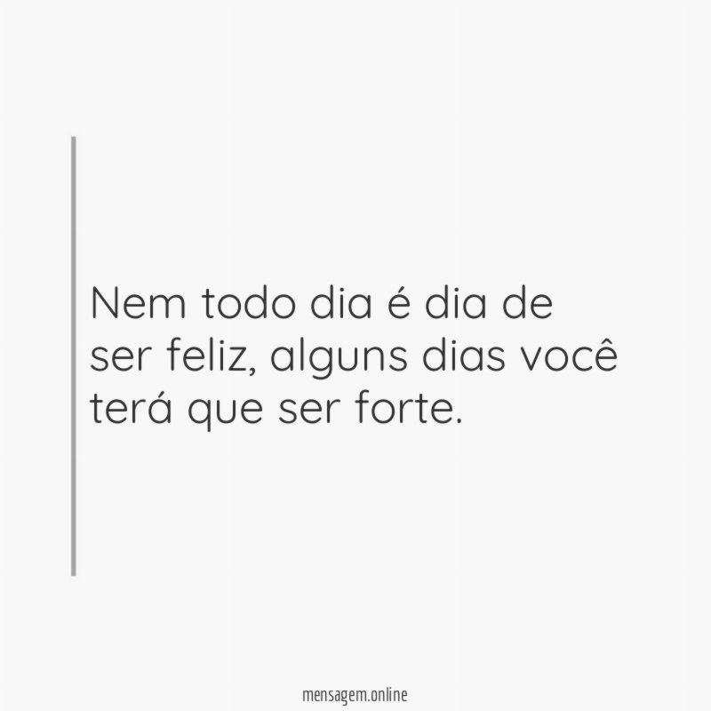 Nem todo dia é dia de ser feliz