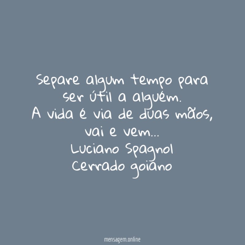 Separe algum tempo para
ser útil a alguém.