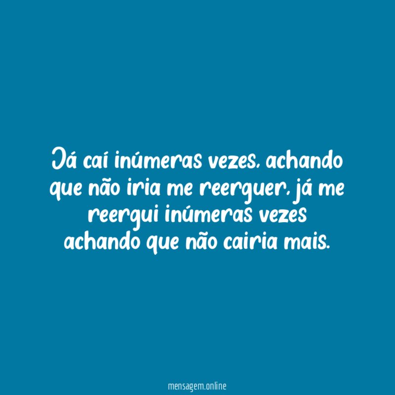Já caí inúmeras vezes