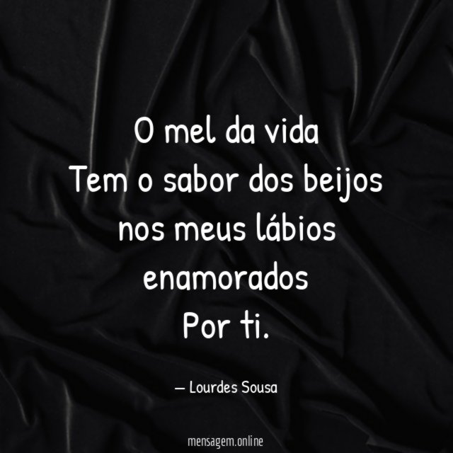 O mel da vida Tem o sabor dos beijos