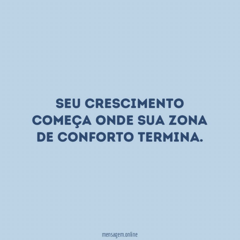 Seu crescimento começa onde sua zona de conforto termina