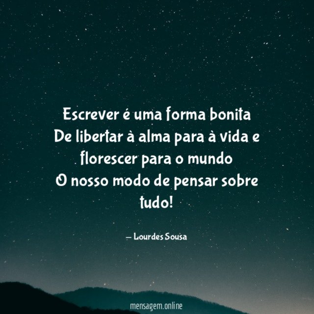 Escrever é uma forma bonita De libertar à