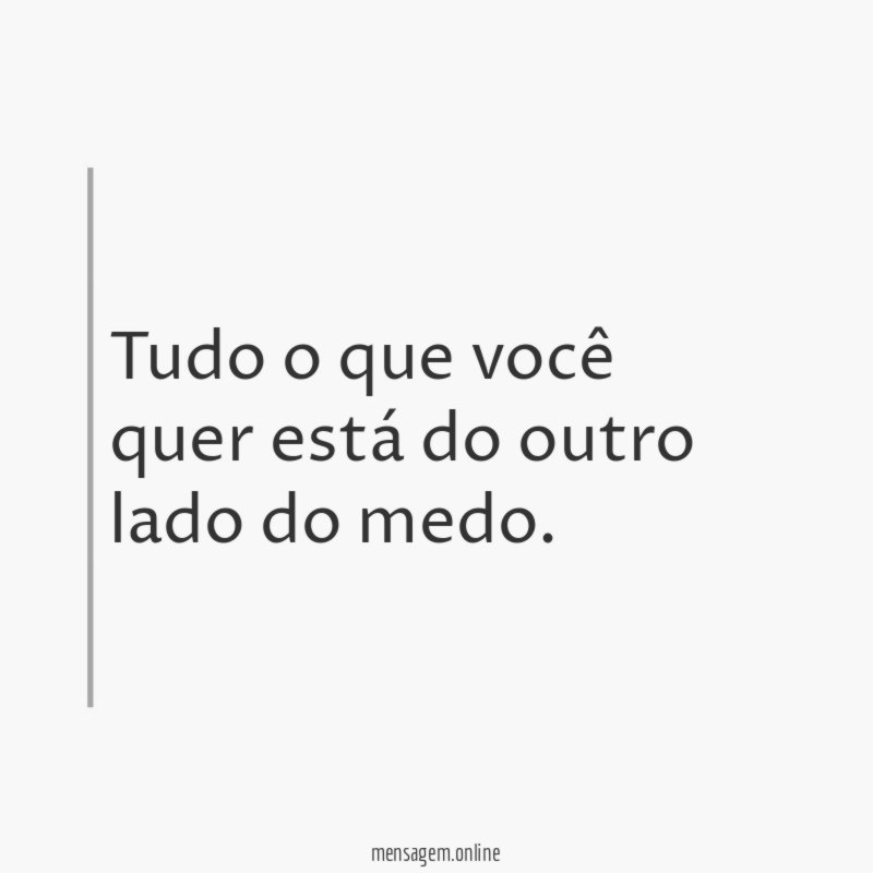 Tudo o que você quer está do outro lado do medo