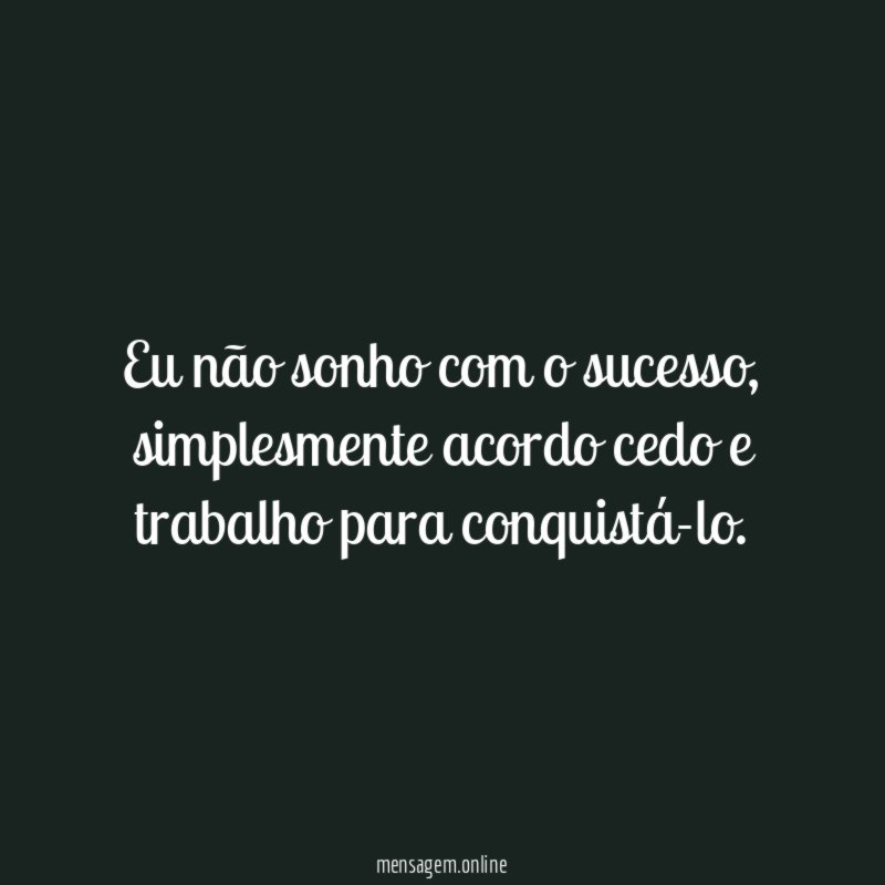 Eu não sonho com o sucesso