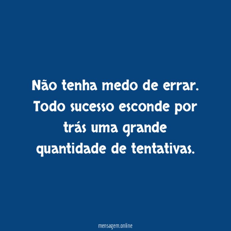 Não tenha medo de errar