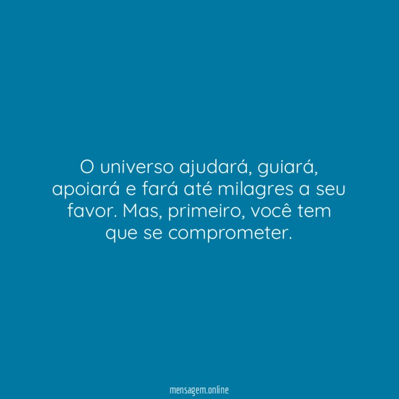 O universo ajudará