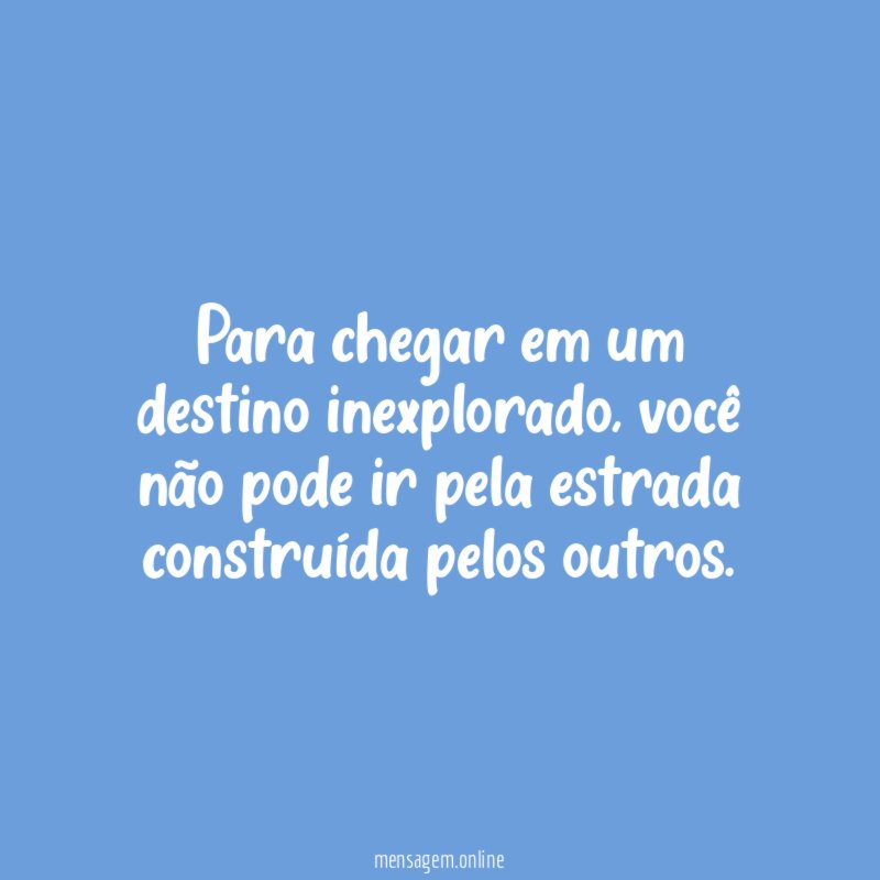 Para chegar em um destino inexplorado