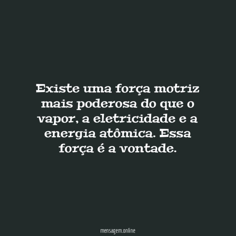 Existe uma força motriz mais poderosa do que o vapor