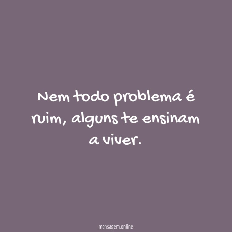 Nem todo problema é ruim