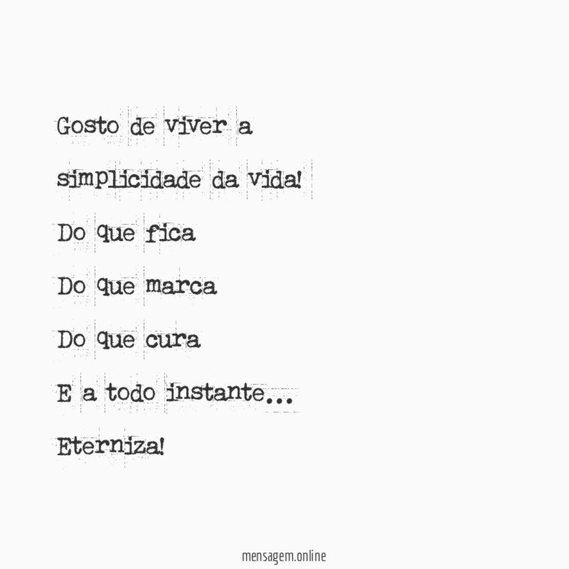 Gosto de viver a simplicidade da vida