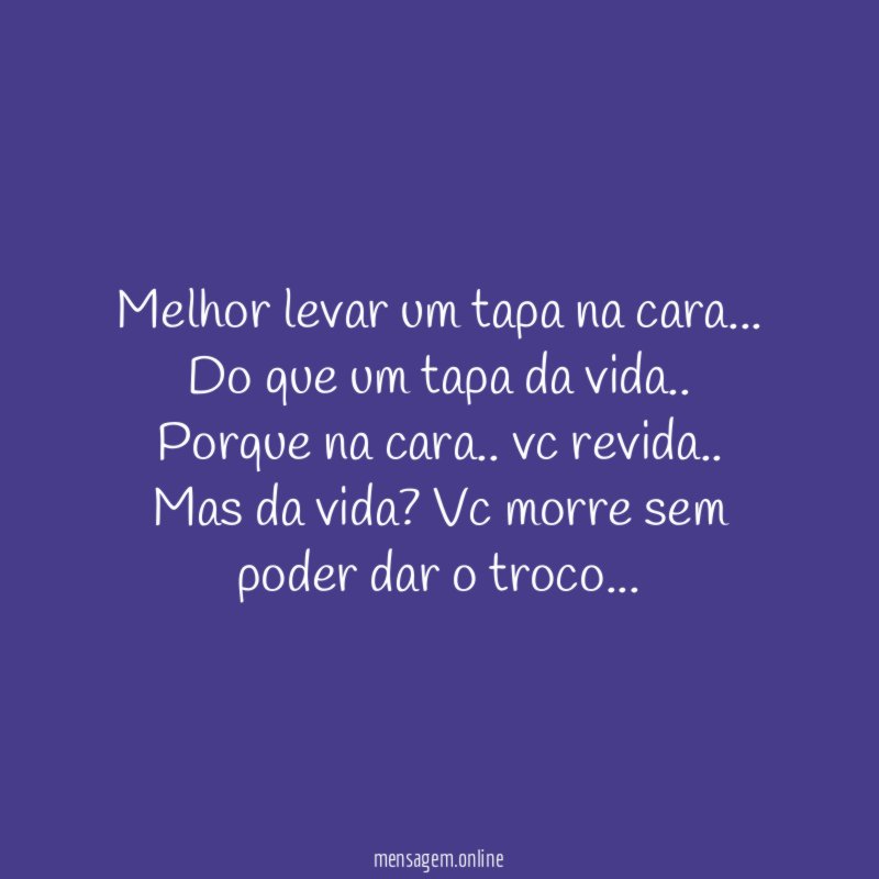 Melhor levar um tapa na cara