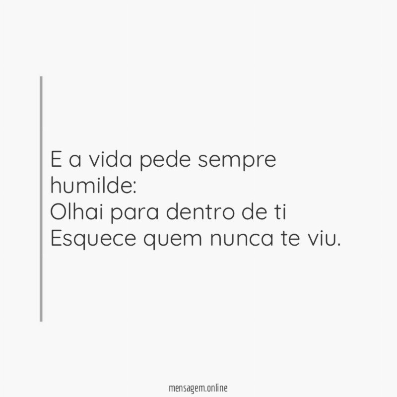 E a vida pede sempre humilde