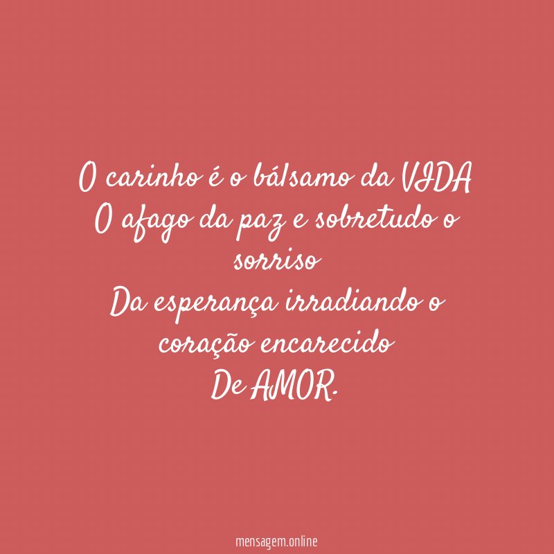 O carinho é o bálsamo da VIDA O afago