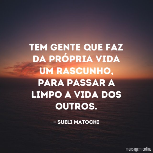 Tem gente que faz da própria vida um rascunho