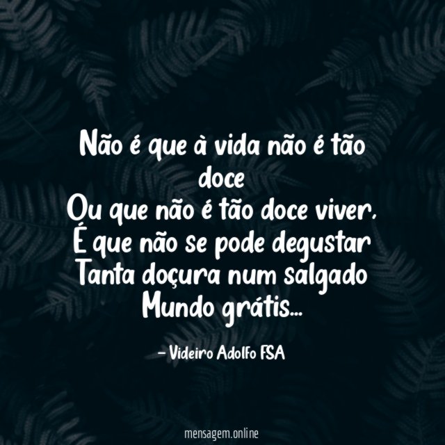 Não é que à vida não é tão