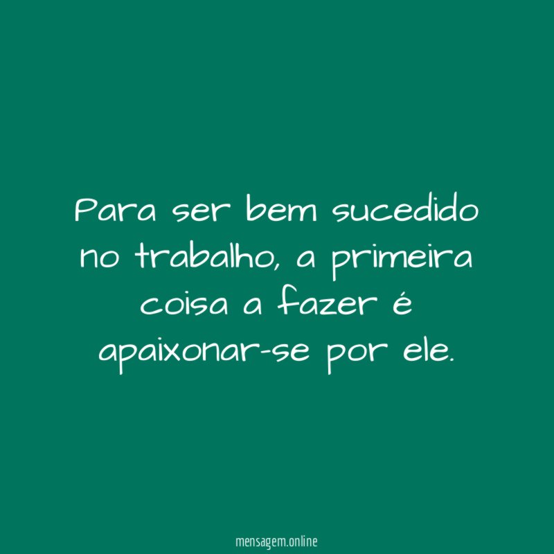 Para ser bem sucedido no trabalho
