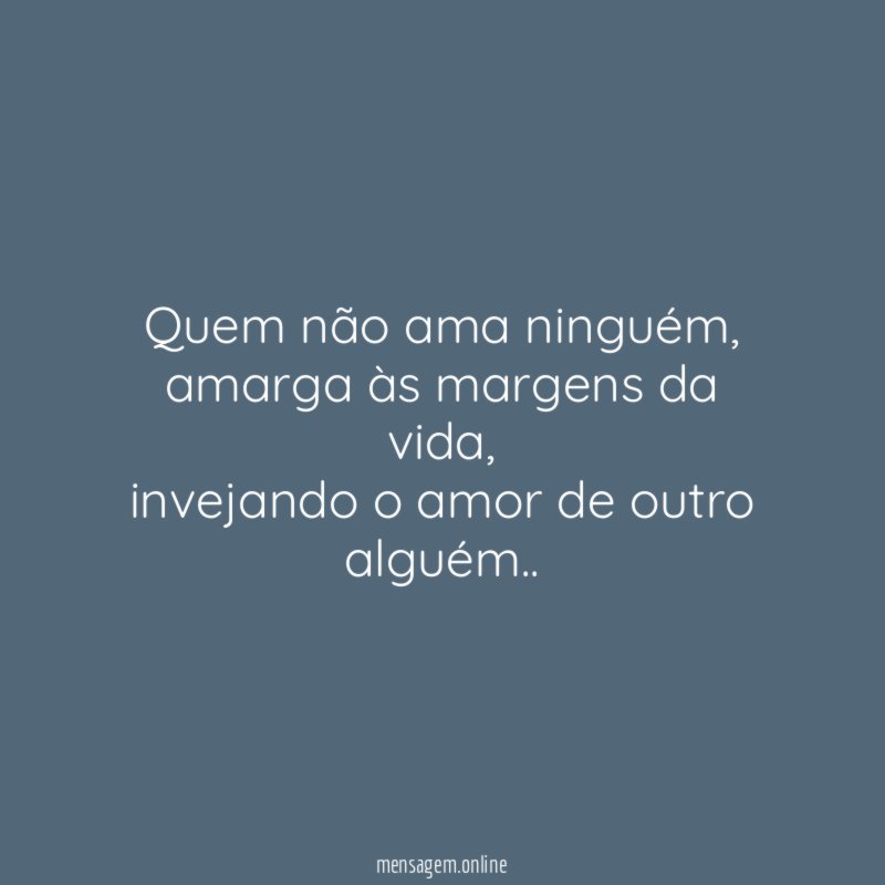 Quem não ama ninguém