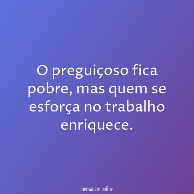 O preguiçoso fica pobre
