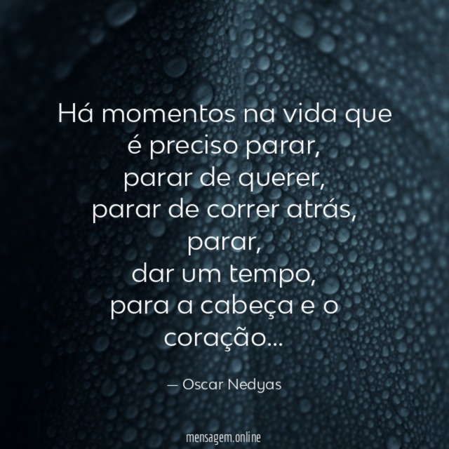 Há momentos na vida que é preciso parar