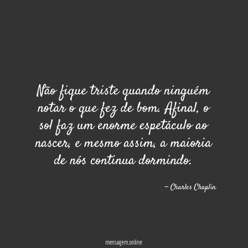 Não fique triste quando ninguém notar o que