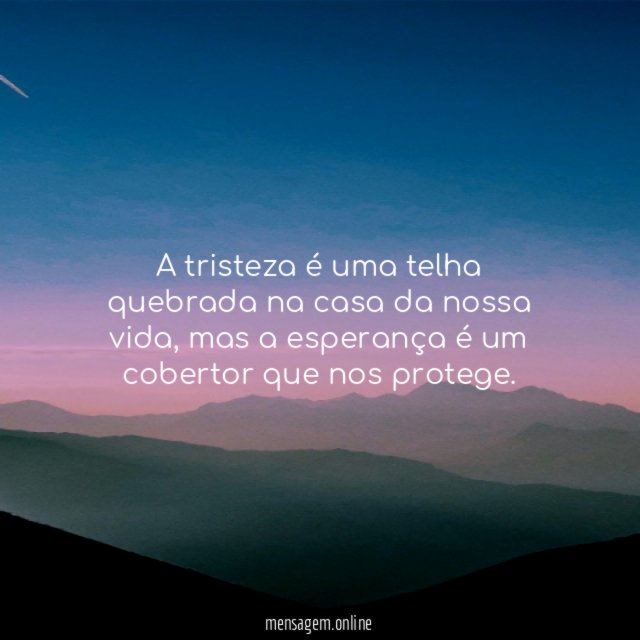 A tristeza é uma telha quebrada na casa da nossa vida
