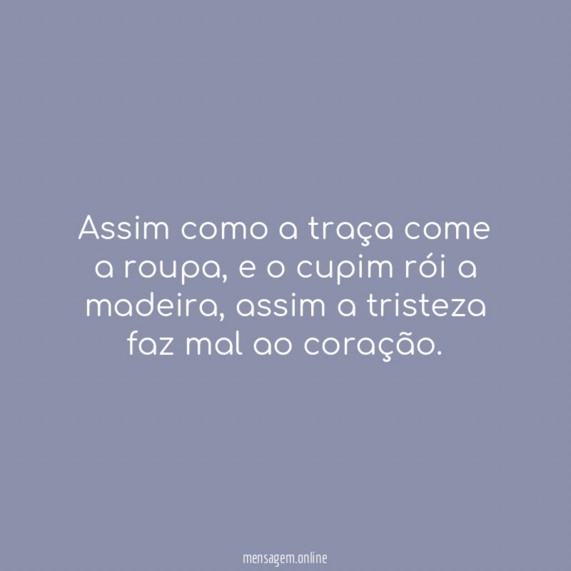 Assim como a traça come a roupa