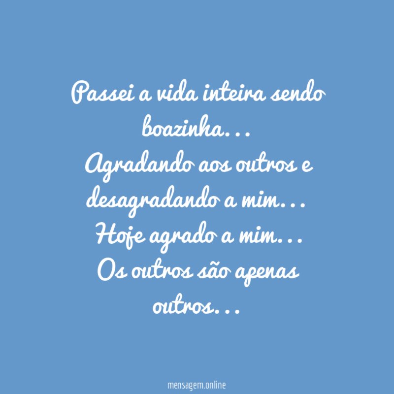 Passei a vida inteira sendo boazinha